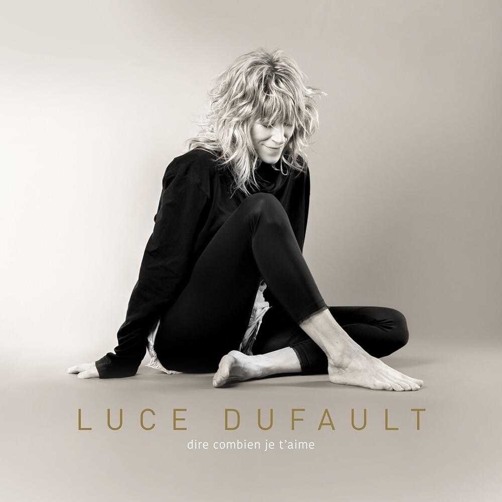 Luce Dufault - Dire combien je taime